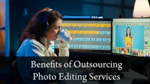 Outsourcing Photo Editing